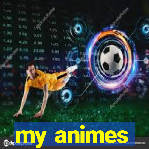 my animes